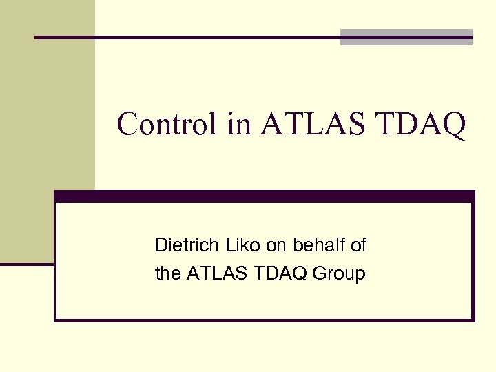 Control in ATLAS TDAQ Dietrich Liko on behalf of the ATLAS TDAQ Group 