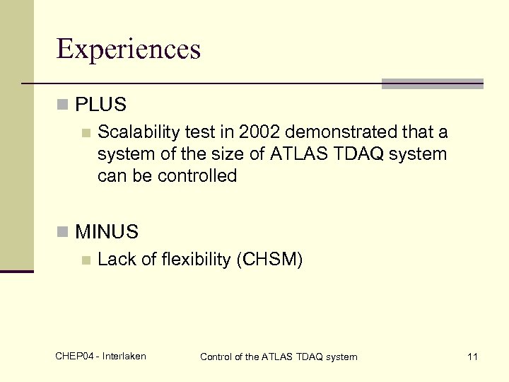 Experiences n PLUS n Scalability test in 2002 demonstrated that a system of the