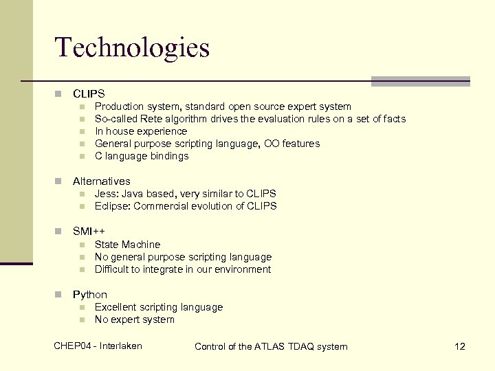 Technologies n CLIPS n n n Alternatives n n n Jess: Java based, very