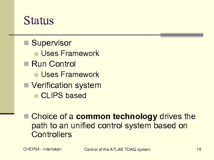Status n Supervisor n Uses Framework n Run Control n Uses Framework n Verification