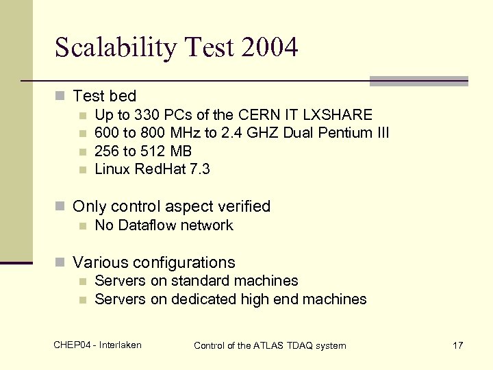 Scalability Test 2004 n Test bed n Up to 330 PCs of the CERN