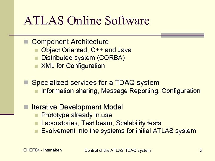 ATLAS Online Software n Component Architecture n Object Oriented, C++ and Java n Distributed