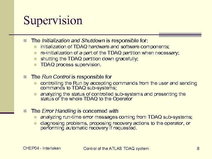 Supervision n The Initialization and Shutdown is responsible for: n initialization of TDAQ hardware
