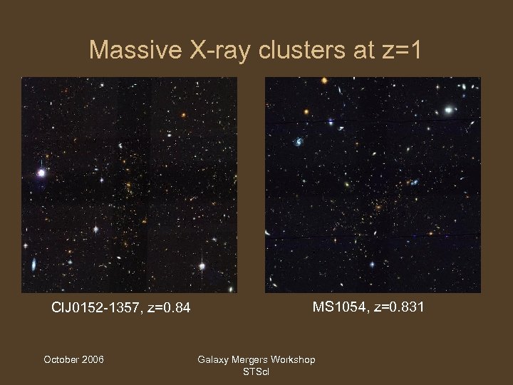 Massive X-ray clusters at z=1 Cl. J 0152 -1357, z=0. 84 October 2006 MS