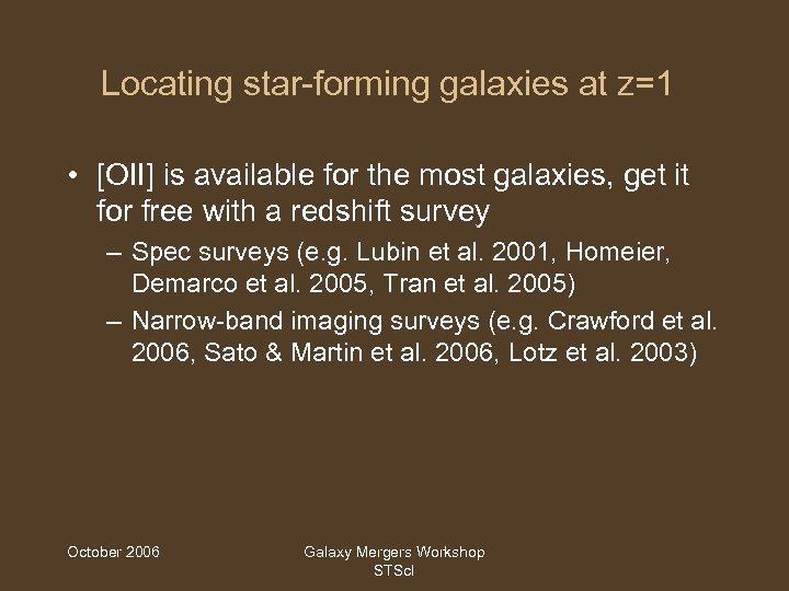 Locating star-forming galaxies at z=1 • [OII] is available for the most galaxies, get