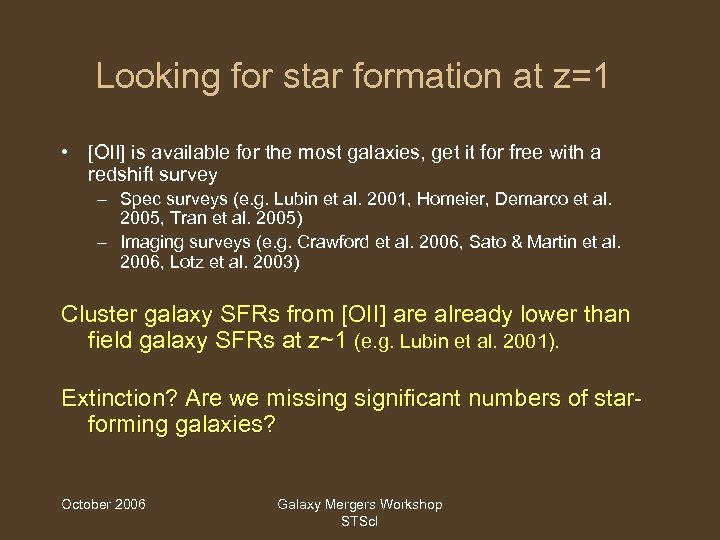 Looking for star formation at z=1 • [OII] is available for the most galaxies,