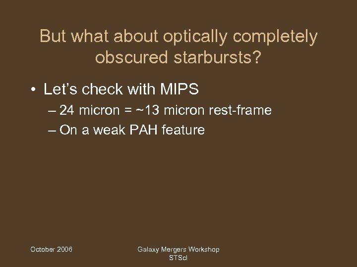 But what about optically completely obscured starbursts? • Let’s check with MIPS – 24