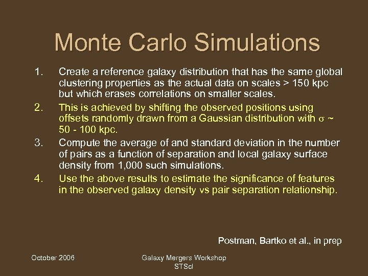 Monte Carlo Simulations 1. 2. 3. 4. Create a reference galaxy distribution that has