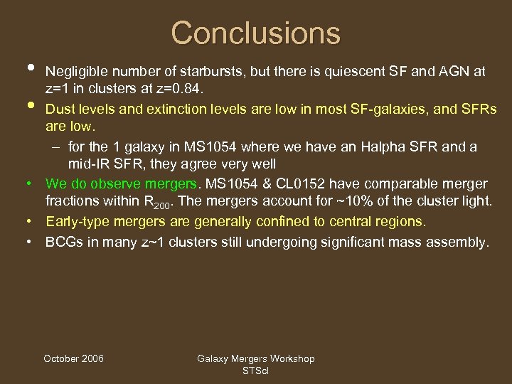 Conclusions • Negligible number of starbursts, but there is quiescent SF and AGN at