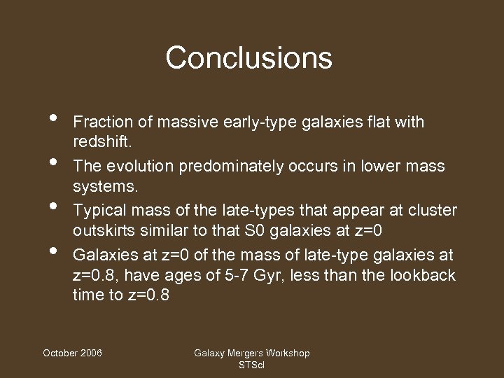 Conclusions • • Fraction of massive early-type galaxies flat with redshift. The evolution predominately