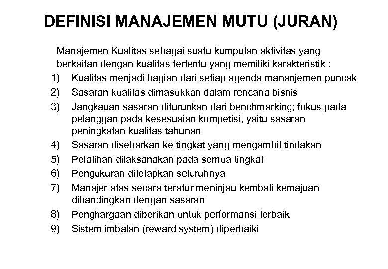 DEFINISI MANAJEMEN MUTU (JURAN) Manajemen Kualitas sebagai suatu kumpulan aktivitas yang berkaitan dengan kualitas