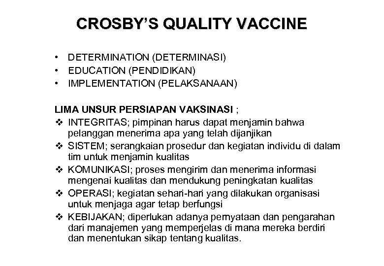 CROSBY’S QUALITY VACCINE • DETERMINATION (DETERMINASI) • EDUCATION (PENDIDIKAN) • IMPLEMENTATION (PELAKSANAAN) LIMA UNSUR