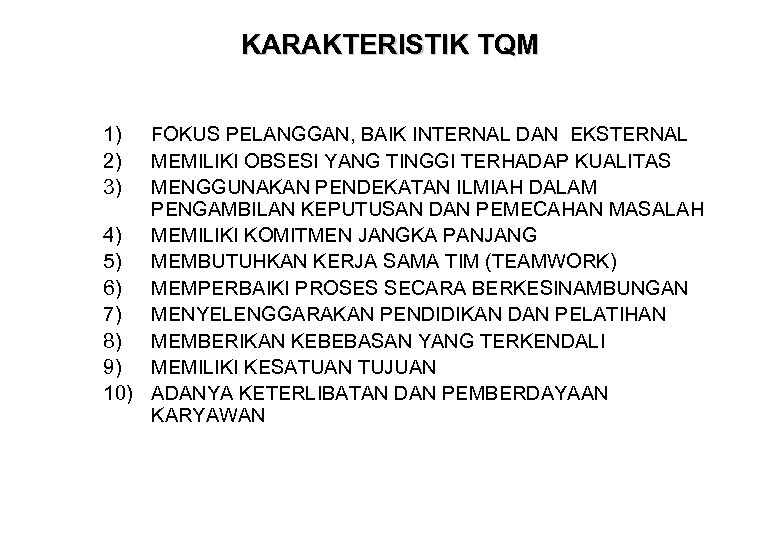 KARAKTERISTIK TQM 1) 2) 3) FOKUS PELANGGAN, BAIK INTERNAL DAN EKSTERNAL MEMILIKI OBSESI YANG