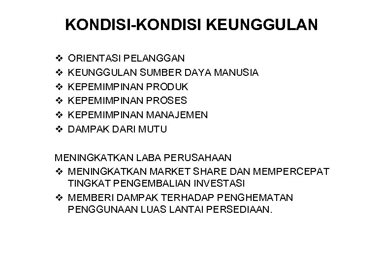 KONDISI-KONDISI KEUNGGULAN v v v ORIENTASI PELANGGAN KEUNGGULAN SUMBER DAYA MANUSIA KEPEMIMPINAN PRODUK KEPEMIMPINAN