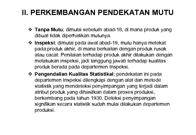 II. PERKEMBANGAN PENDEKATAN MUTU v Tanpa Mutu; dimulai sebelum abad-18, di mana produk yang