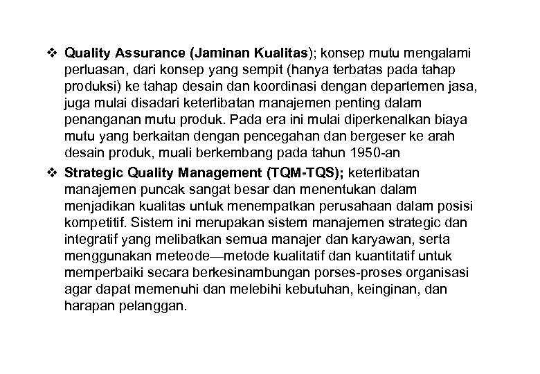 v Quality Assurance (Jaminan Kualitas); konsep mutu mengalami perluasan, dari konsep yang sempit (hanya