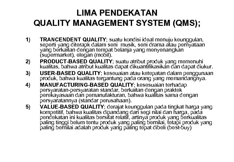 LIMA PENDEKATAN QUALITY MANAGEMENT SYSTEM (QMS); 1) 2) 3) 4) 5) TRANCENDENT QUALITY; suatu