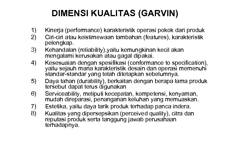 DIMENSI KUALITAS (GARVIN) 1) 2) 3) 4) 5) 6) 7) 8) Kinerja (performance) karakteristik