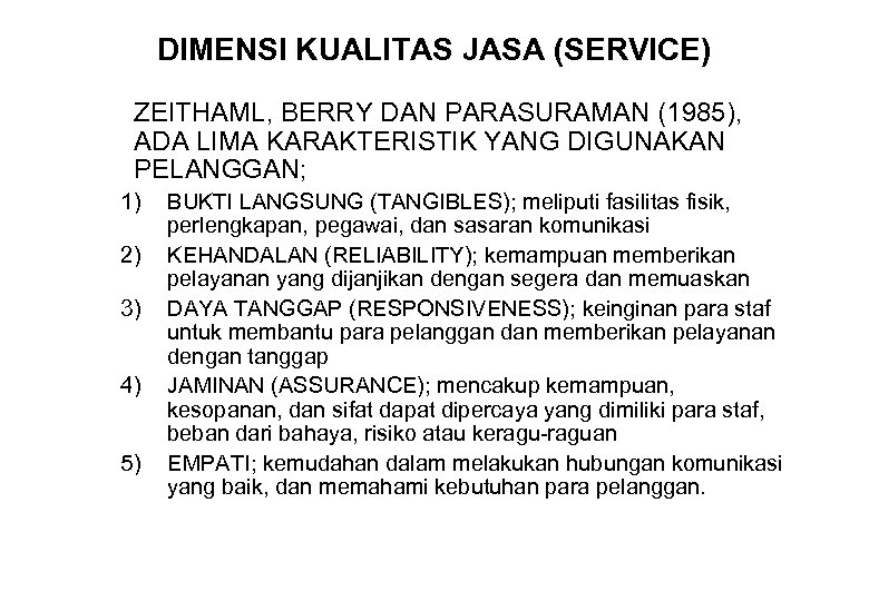 DIMENSI KUALITAS JASA (SERVICE) ZEITHAML, BERRY DAN PARASURAMAN (1985), ADA LIMA KARAKTERISTIK YANG DIGUNAKAN