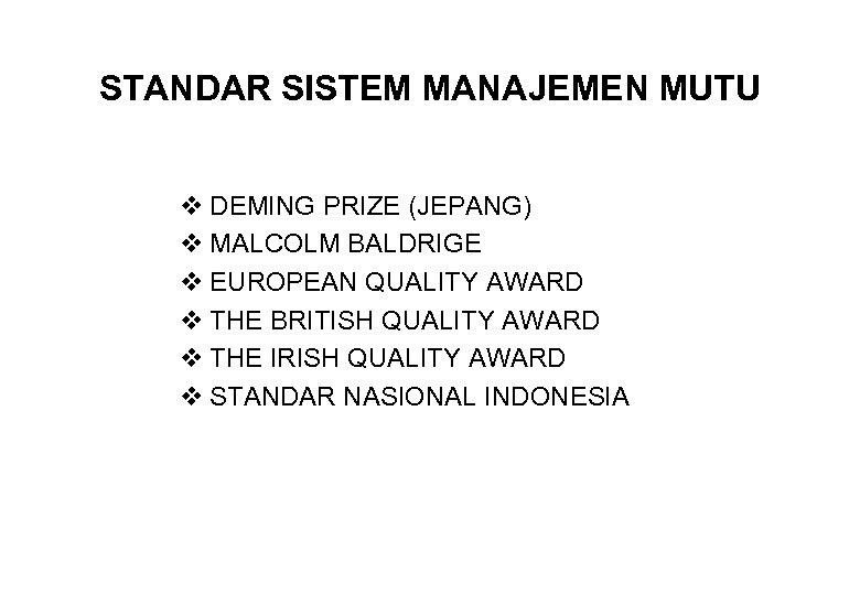 STANDAR SISTEM MANAJEMEN MUTU v DEMING PRIZE (JEPANG) v MALCOLM BALDRIGE v EUROPEAN QUALITY