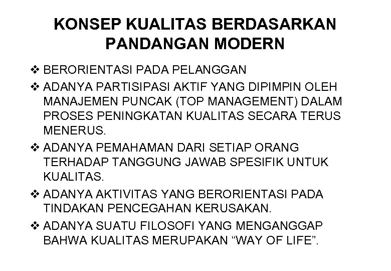 KONSEP KUALITAS BERDASARKAN PANDANGAN MODERN v BERORIENTASI PADA PELANGGAN v ADANYA PARTISIPASI AKTIF YANG