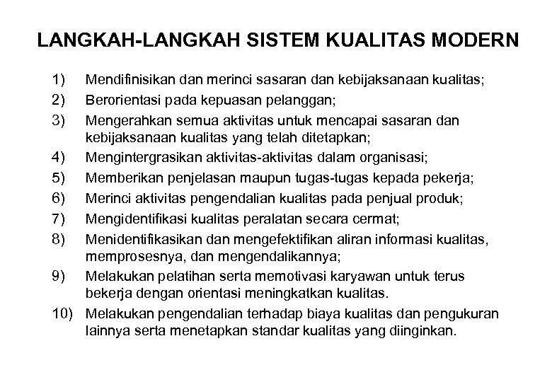 LANGKAH-LANGKAH SISTEM KUALITAS MODERN 1) 2) 3) Mendifinisikan dan merinci sasaran dan kebijaksanaan kualitas;