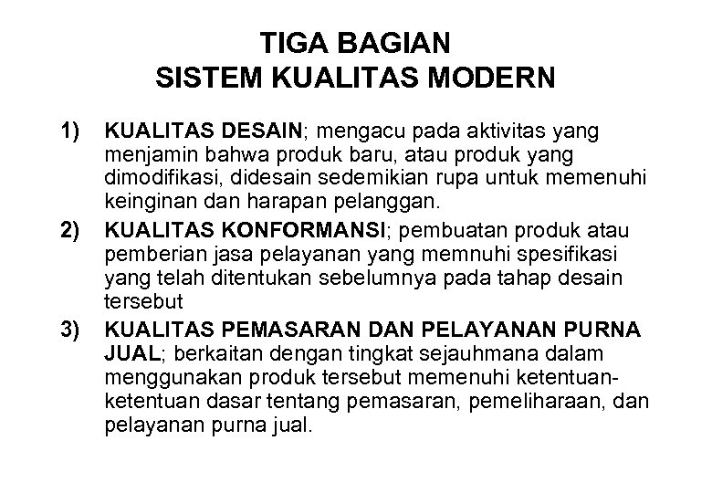 TIGA BAGIAN SISTEM KUALITAS MODERN 1) 2) 3) KUALITAS DESAIN; mengacu pada aktivitas yang