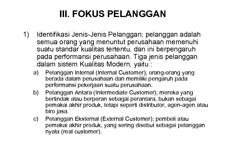 III. FOKUS PELANGGAN 1) Identifikasi Jenis-Jenis Pelanggan; pelanggan adalah semua orang yang menuntut perusahaan