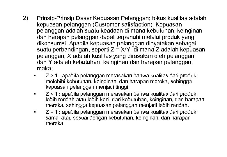 2) Prinsip-Prinsip Dasar Kepuasan Pelanggan; fokus kualitas adalah kepuasan pelanggan (Customer satisfaction). Kepuasan pelanggan