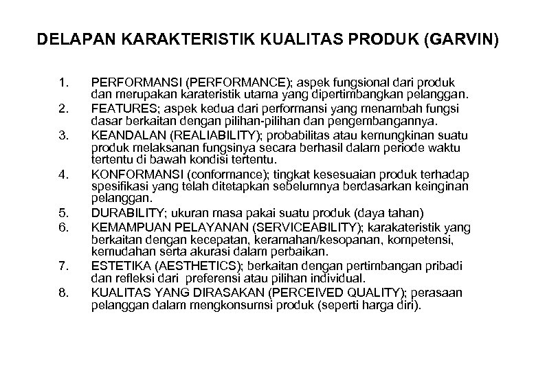 DELAPAN KARAKTERISTIK KUALITAS PRODUK (GARVIN) 1. 2. 3. 4. 5. 6. 7. 8. PERFORMANSI