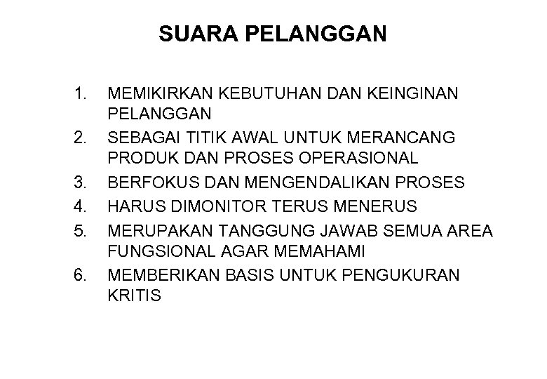 SUARA PELANGGAN 1. 2. 3. 4. 5. 6. MEMIKIRKAN KEBUTUHAN DAN KEINGINAN PELANGGAN SEBAGAI