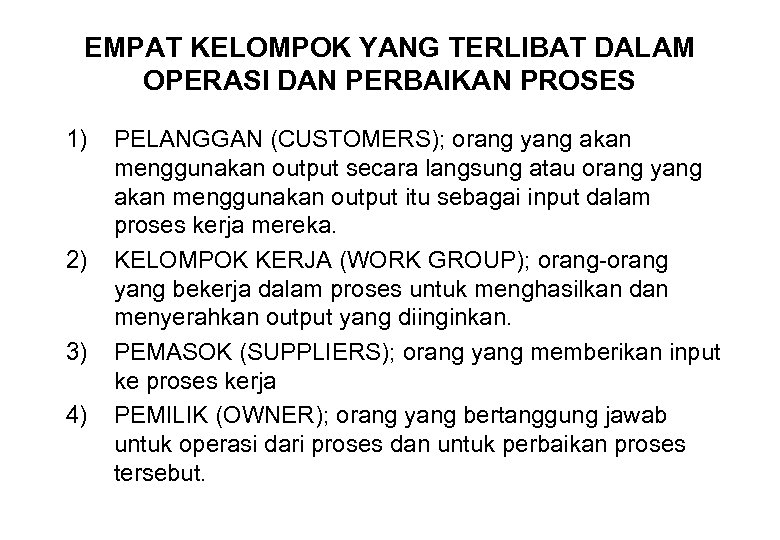 EMPAT KELOMPOK YANG TERLIBAT DALAM OPERASI DAN PERBAIKAN PROSES 1) 2) 3) 4) PELANGGAN