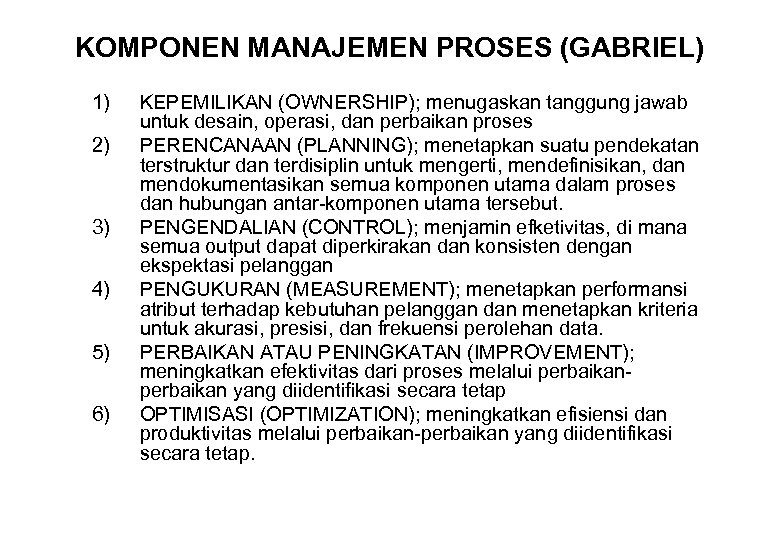 KOMPONEN MANAJEMEN PROSES (GABRIEL) 1) 2) 3) 4) 5) 6) KEPEMILIKAN (OWNERSHIP); menugaskan tanggung