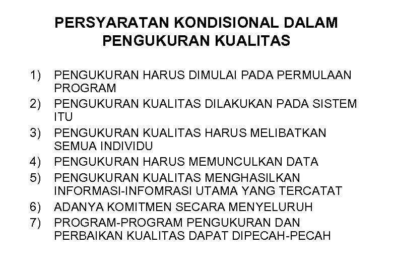 PERSYARATAN KONDISIONAL DALAM PENGUKURAN KUALITAS 1) 2) 3) 4) 5) 6) 7) PENGUKURAN HARUS