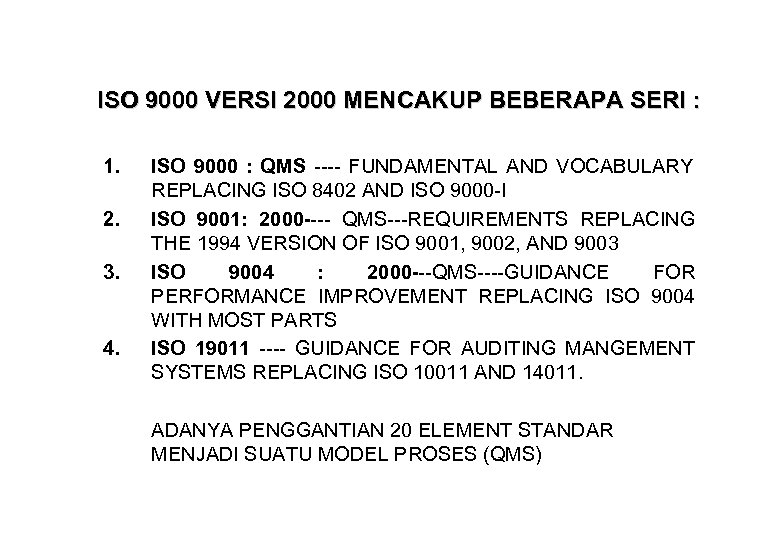 ISO 9000 VERSI 2000 MENCAKUP BEBERAPA SERI : 1. 2. 3. 4. ISO 9000