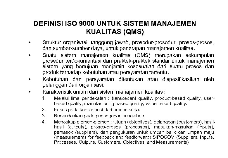 DEFINISI ISO 9000 UNTUK SISTEM MANAJEMEN KUALITAS (QMS) • • Struktur organisasi, tanggung jawab,