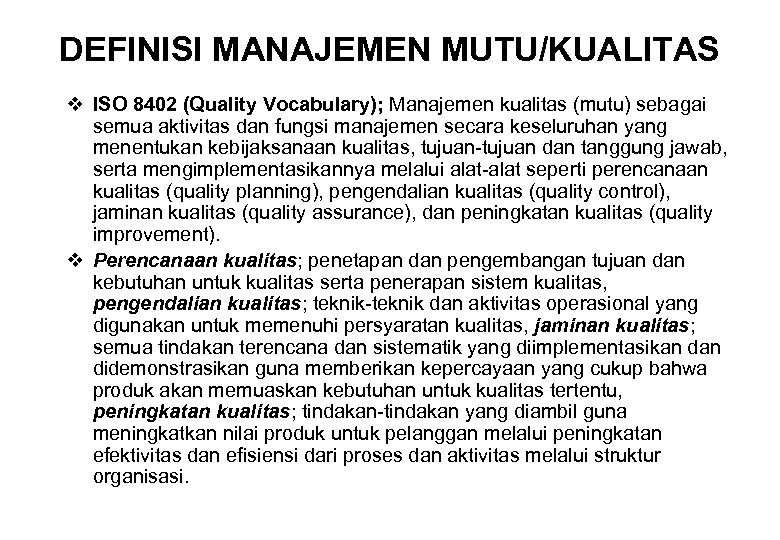 DEFINISI MANAJEMEN MUTU/KUALITAS v ISO 8402 (Quality Vocabulary); Manajemen kualitas (mutu) sebagai semua aktivitas