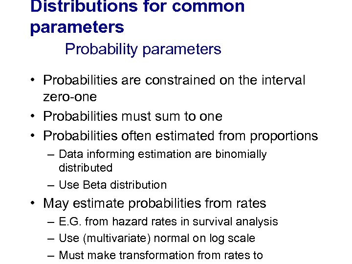 Distributions for common parameters Probability parameters • Probabilities are constrained on the interval zero-one