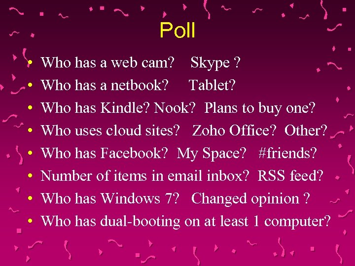 Poll • • Who has a web cam? Skype ? Who has a netbook?