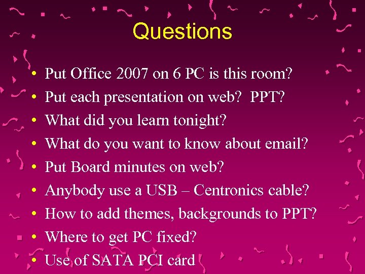 Questions • • • Put Office 2007 on 6 PC is this room? Put