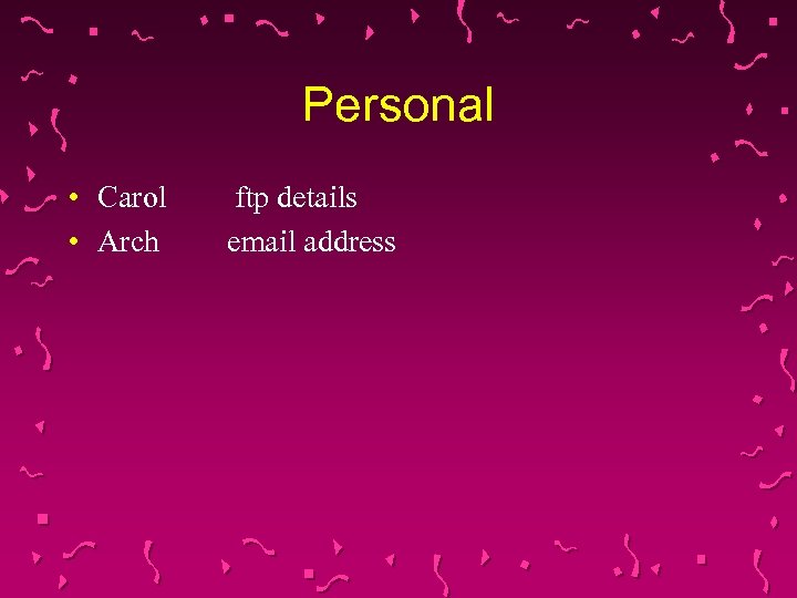 Personal • Carol • Arch ftp details email address 