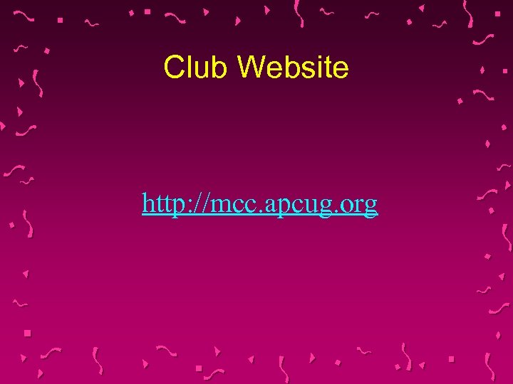 Club Website http: //mcc. apcug. org 