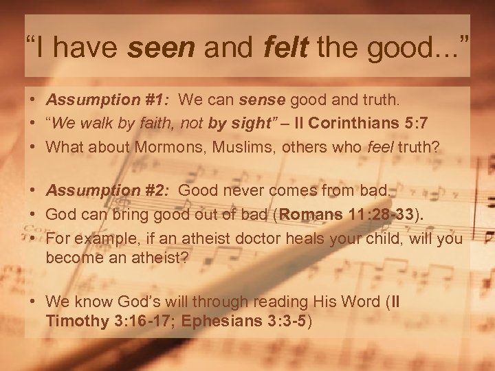 “I have seen and felt the good. . . ” • Assumption #1: We