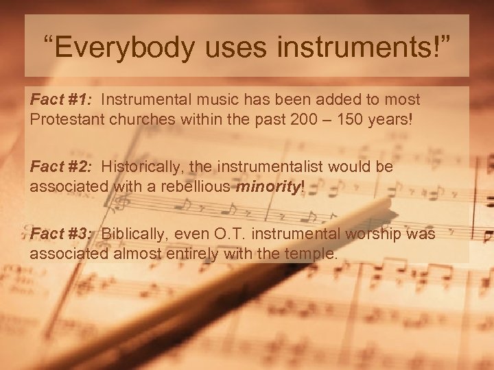 “Everybody uses instruments!” Fact #1: Instrumental music has been added to most Protestant churches