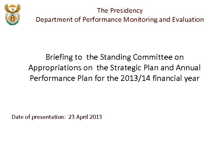 The Presidency Department of Performance Monitoring and Evaluation Briefing to the Standing Committee on