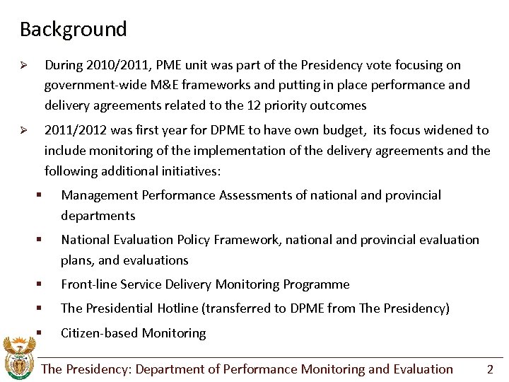 Background Ø During 2010/2011, PME unit was part of the Presidency vote focusing on