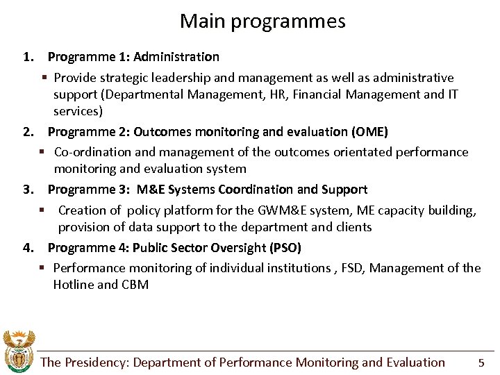 Main programmes 1. Programme 1: Administration § Provide strategic leadership and management as well