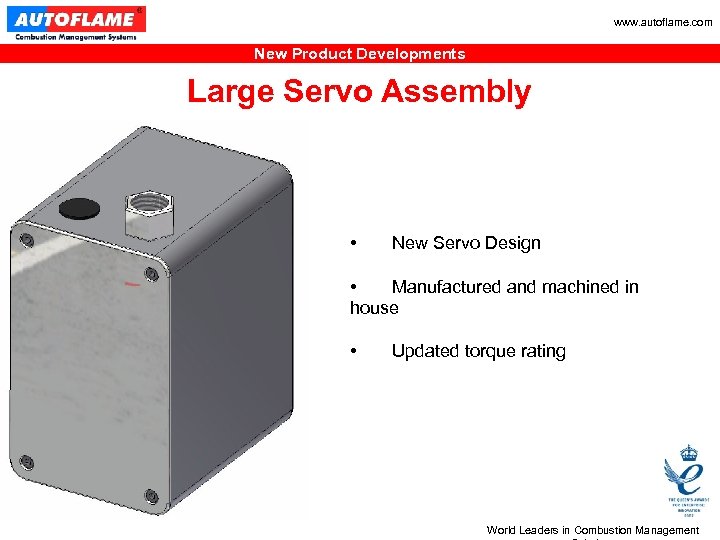 www. autoflame. com New Product Developments Large Servo Assembly • New Servo Design •