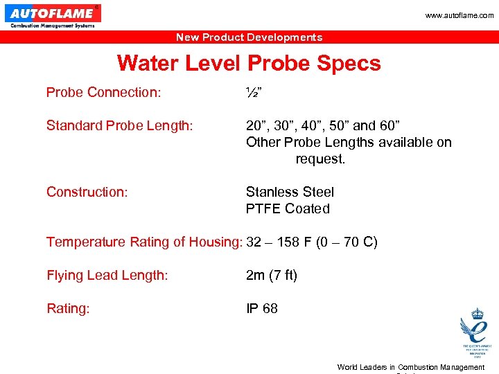 www. autoflame. com New Product Developments Water Level Probe Specs Probe Connection: ½” Standard