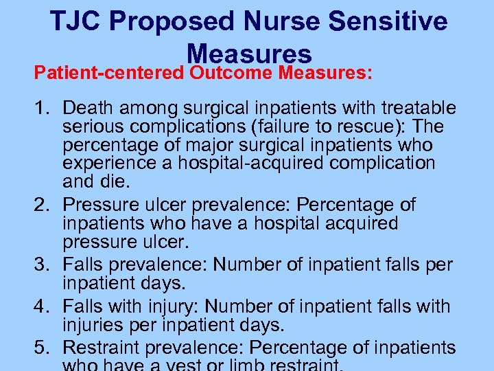 TJC Proposed Nurse Sensitive Measures Patient-centered Outcome Measures: 1. Death among surgical inpatients with